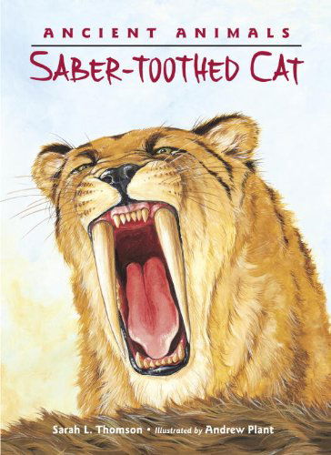 Cover for Sarah L. Thomson · Ancient Animals: Saber-toothed Cat - Ancient Animals (Hardcover Book) (2014)