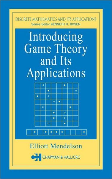Cover for Elliott Mendelson · Introducing Game Theory and its Applications - Advances in Applied Mathematics (Hardcover Book) (2004)
