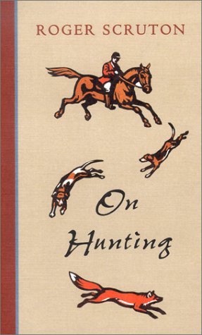 On Hunting - Roger Scruton - Książki - St. Augustines Press - 9781587316005 - 6 grudnia 2002