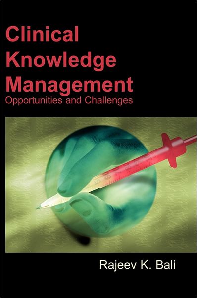 Cover for Rajeev K Bali · Clinical Knowledge Management: Opportunities and Challenges (Hardcover Book) (2005)