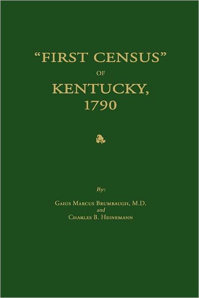 "First Census" of Kentucky, 1790 - Charles B. Heinemann - Books - Janaway Publishing, Inc. - 9781596411005 - February 15, 2012