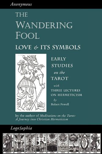 The Wandering Fool: Love and its Symbols, Early Studies on the Tarot - Valentin Tomberg - Livres - Logosophia - 9781597315005 - 29 mai 2009