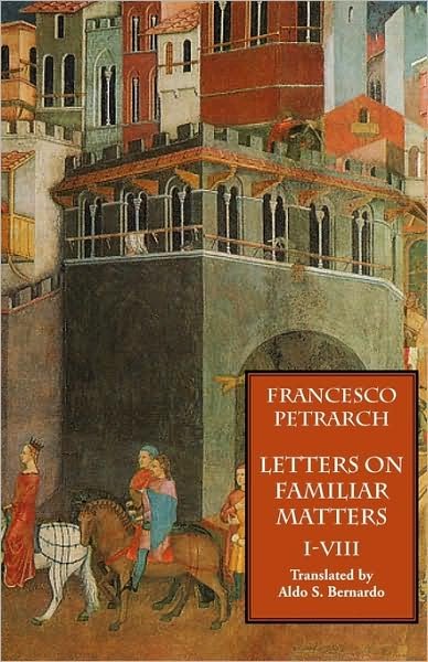 Cover for Aldo S. Bernardo · Letters on Familiar Matters (Rerum Familiarium Libri): Vol. 1: Books I-viii (Paperback Book) (2009)