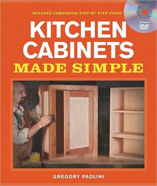 Cover for Gregory Paolini · Kitchen Cabinets Made Simple: a Book and Companion Step-by-step Video DVD (Book) (2011)