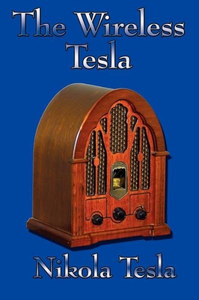 Cover for Nikola Tesla · The Wireless Tesla (Pocketbok) (2007)