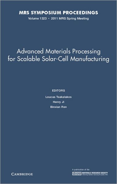 Cover for Materials Research Society · Advanced Materials Processing for Scalable Solar-cell Manufacturing: Volume 1323 (Hardcover Book) (2011)