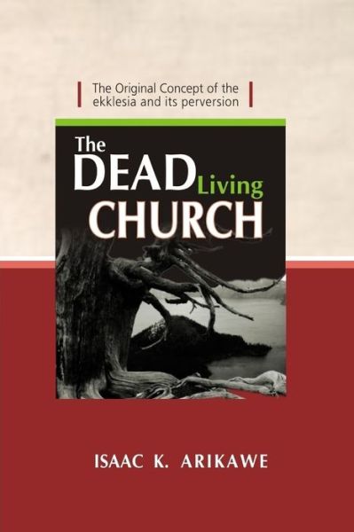 Cover for Isaak K Arikawe · The Dead Living Church (Paperback Book) (2016)