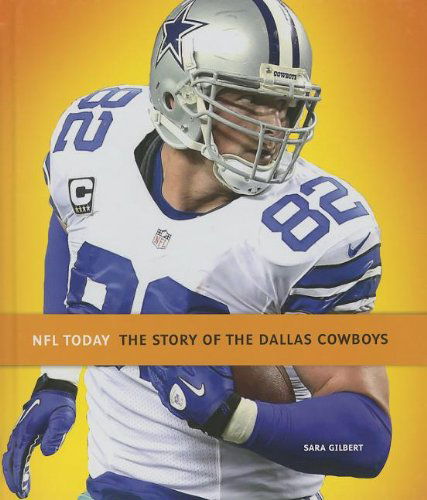 Cover for Sara Gilbert · The Story of the Dallas Cowboys (Nfl Today (Creative)) (Hardcover Book) (2013)