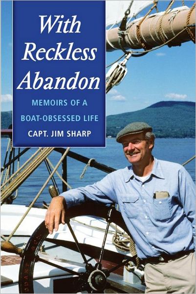 Cover for Jim Sharp · With Reckless Abandon: Memoirs of a Boat Obsessed Life (Paperback Book) (2011)