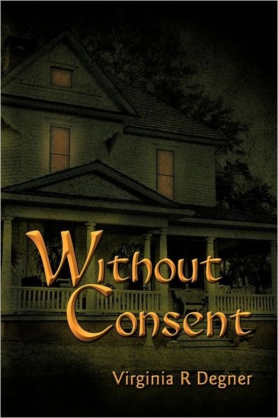 Cover for Virginia R Degner · Without Consent (Pocketbok) (2011)