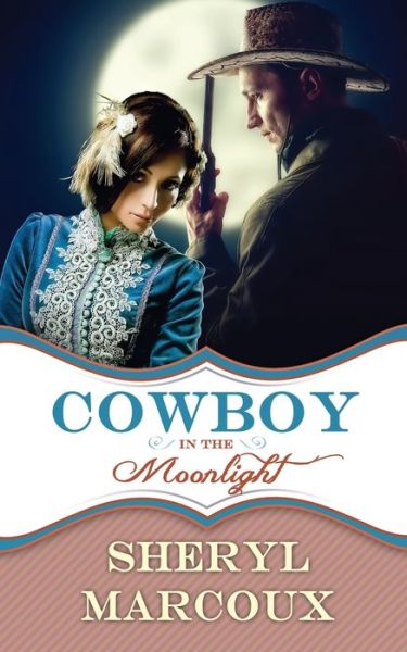 Cover for Sheryl Marcoux · Cowboy in the Moonlight (Paperback Book) (2015)