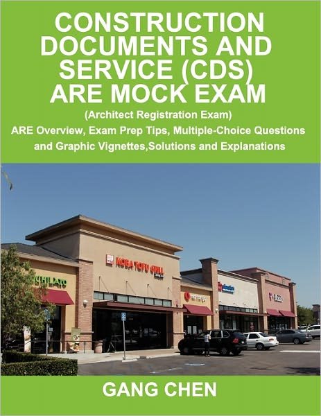 Cover for Gang Chen · Construction Documents and Service (Cds) Are Mock Exam (Architect Registration Exam): Are Overview, Exam Prep Tips, Multiple-choice Questions and Graphic Vignettes, Solutions and Explanations (Paperback Book) (2011)