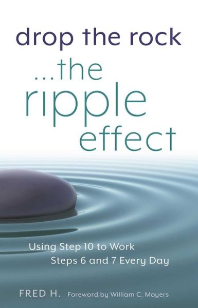 Drop the Rock... The Ripple Effect - Fred H. - Böcker - Hazelden Information & Educational Servi - 9781616496005 - 20 april 2016