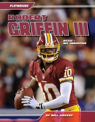 Cover for Will Graves · Robert Griffin Iii: Nfl Sensation (Playmakers) (Hardcover Book) (2013)