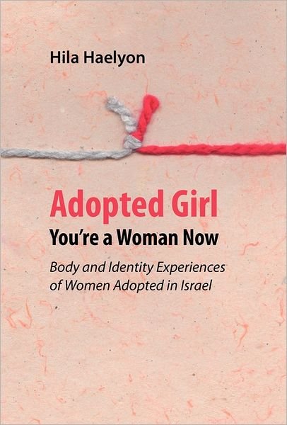 Cover for Hila Haelyon · Adopted Girl: You're a Woman Now (Hardcover bog) (2011)