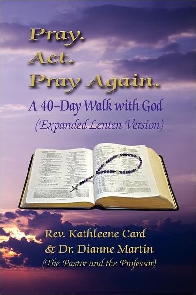 Cover for Dianne Martin · Pray. Act. Pray Again. a 40-day Walk with God (Paperback Book) [Expanded Lenten edition] (2012)