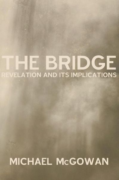The Bridge - Michael W Mcgowan - Livros - Pickwick Publications - 9781620327005 - 4 de maio de 2015