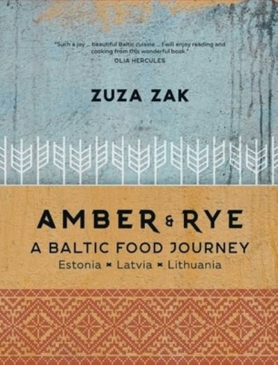 Cover for Zuza Zak · Amber &amp; Rye: A Baltic Food Journey (Hardcover Book) (2021)