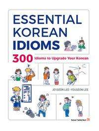 Cover for Jeyseon Lee · Essential Korean Idioms: 300 Idioms to Upgrade Your Korean (Paperback Book) (2017)