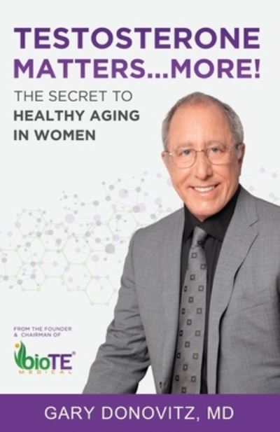 Cover for Gary Donovitz · Testosterone Matters ... More!: The Secret to Healthy Aging in Women (Paperback Book) (2020)