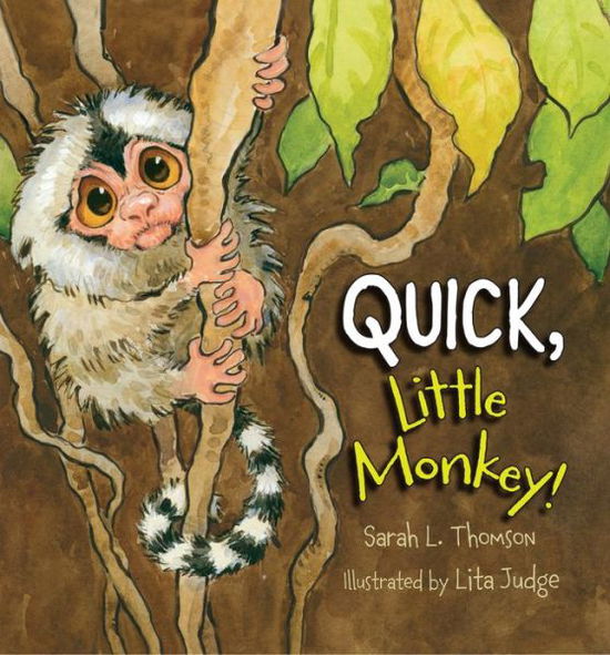 Cover for Sarah L. Thomson · Quick, Little Monkey! (Hardcover Book) [First edition. edition] (2016)