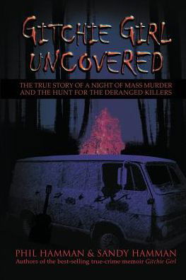 Cover for Phil Hamman · Gitchie Girl Uncovered: The True Story of a Night of Mass Murder and the Hunt for the Deranged Killers (Paperback Book) (2019)