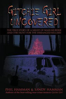 Cover for Phil Hamman · Gitchie Girl Uncovered: The True Story of a Night of Mass Murder and the Hunt for the Deranged Killers (Pocketbok) (2019)