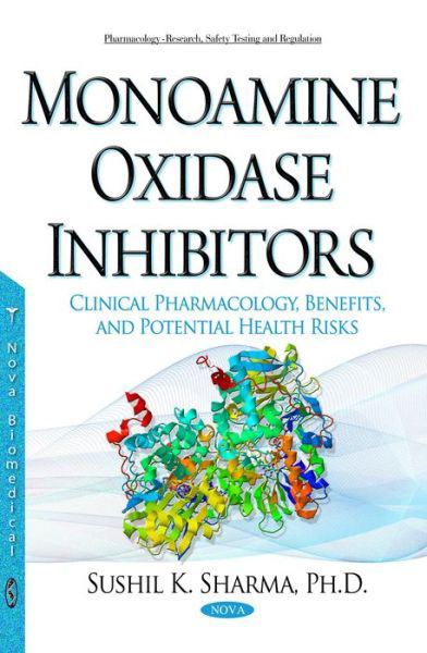 Cover for Sushil K Sharma · Monoamine Oxidase Inhibitors: Clinical Pharmacology, Benefits, &amp; Potential Health Risks (Hardcover Book) (2016)