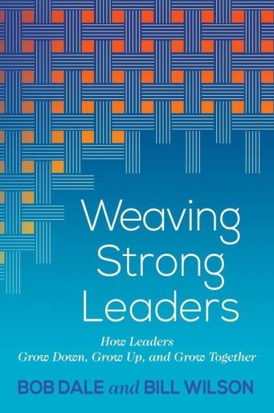 Cover for Bob Dale · Weaving Strong Leaders (Paperback Book) (2016)