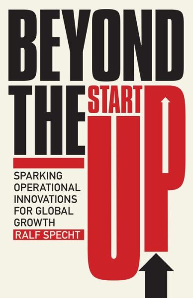 Cover for Ralf Specht · Beyond the Startup: Sparking Operational Innovations for Global Growth (Hardcover Book) (2022)