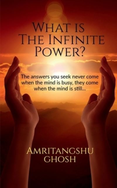 Cover for Amritangshu Ghosh · What is the Infinite Power? (Paperback Book) (2020)