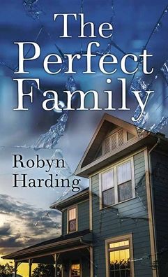 Cover for Robyn Harding · The Perfect Family (Hardcover Book) (2021)