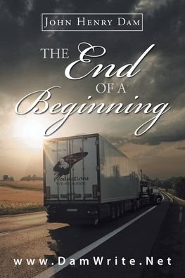 Cover for John Henry Dam · The End Of A Beginning (Paperback Book) (2022)