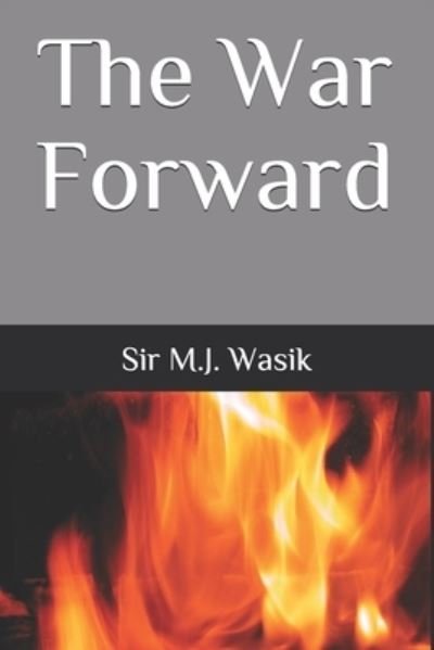 Sir M J Wasik · The War Forward (Paperback Bog) (2021)
