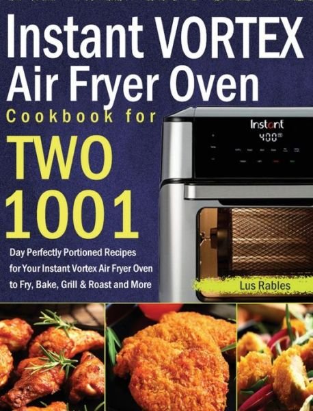 Cover for Lus Rables · Instant Vortex Air Fryer Oven Cookbook for Two (Hardcover Book) (2021)