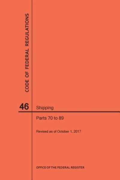 Cover for Nara · Code of Federal Regulations Title 46, Shipping, Parts 70-89, 2017 (Paperback Book) (2017)
