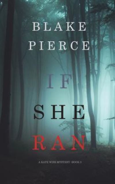 Cover for Blake Pierce · If She Ran (A Kate Wise Mystery-Book 3) - Kate Wise Mystery (Paperback Book) (2018)