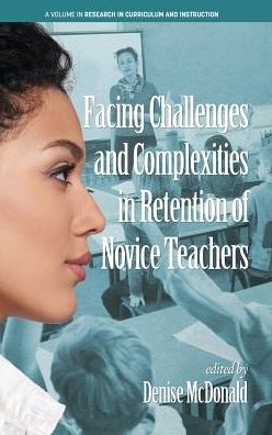 Facing Challenges and Complexities in Retention of Novice Teachers - Research in Curriculum and Instruction - - Books - Emerald Publishing Inc - 9781641133005 - November 12, 2018