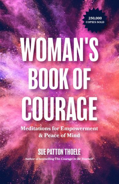 Cover for Sue Patton Thoele · The Woman's Book of Courage: Meditations for Empowerment &amp; Peace of Mind (Empowering Affirmations, Daily Meditations, Encouraging Gift for Women) (Paperback Book) (2021)