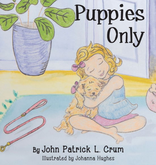 Cover for John Patrick L Crum · Puppies Only (Hardcover Book) (2021)