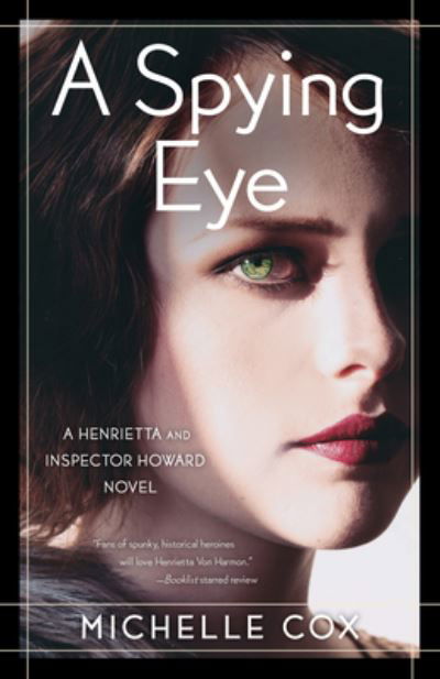 A Spying Eye: A Henrietta and Inspector Howard Novel - Michelle Cox - Książki - She Writes Press - 9781647425005 - 25 października 2022