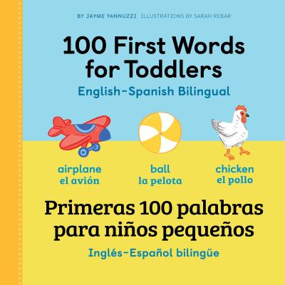 Cover for Jayme Yannuzzi · 100 First Words for Toddlers: English - Spanish Bilingual (Paperback Book) (2021)