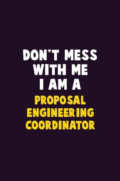 Don't Mess With Me, I Am A Proposal Engineering Coordinator - Emma Loren - Bøger - Independently Published - 9781656629005 - 6. januar 2020