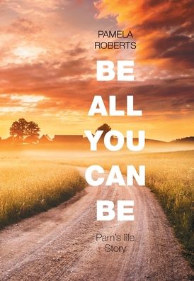 Cover for Pamela Roberts · Be All You Can Be (Hardcover Book) (2020)