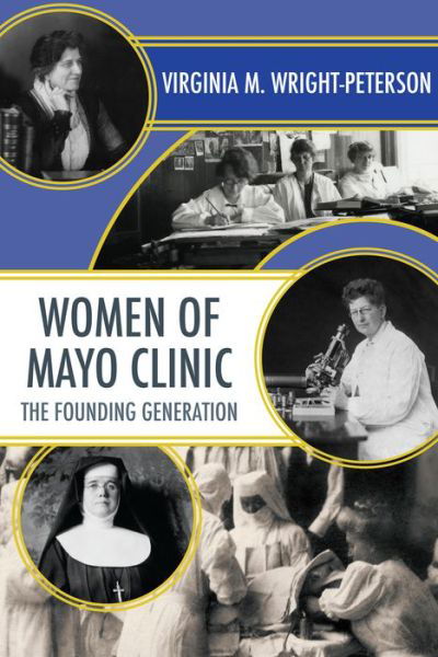 Women of Mayo Clinic - Virginia Wright-Peterson - Books - Minnesota Historical Society Press - 9781681340005 - March 1, 2016