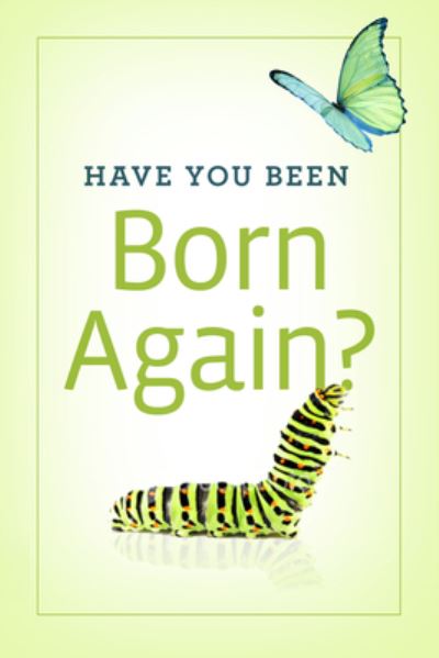 Have You Been Born Again? (Pack of 25) - Good News Publishers - Książki - Good News Publishers - 9781682161005 - 30 czerwca 2009