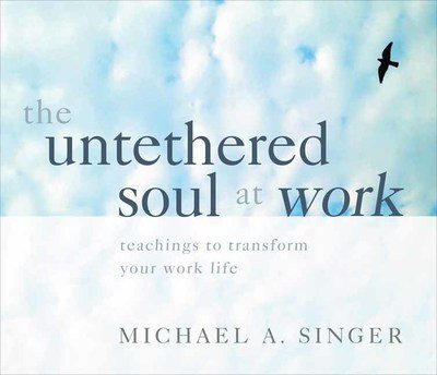 Cover for Michael A. Singer · The Untethered Soul at Work: Teachings to Transform Your Work Life (Lydbog (CD)) [Unabridged edition] (2019)