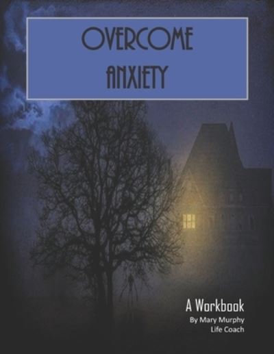 Cover for Mary Murphy · Overcome Anxiety - A Workbook (Paperback Book) (2019)