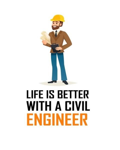 Cover for Civil Press · Life Is Better with a Civil Engineer (Paperback Book) (2019)