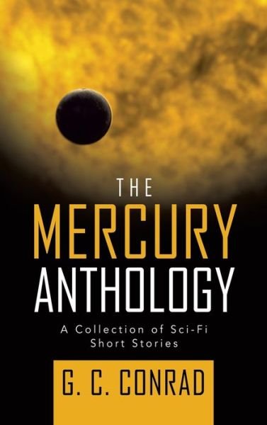 Cover for G C Conrad · The Mercury Anthology (Innbunden bok) (2020)